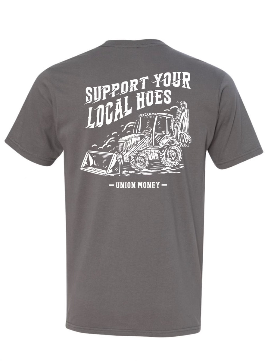 Support Your Local Hoes T-Shirt – UNION MONEY CO
