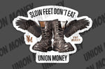 *Slow Feet Don’t Eat- Sticker